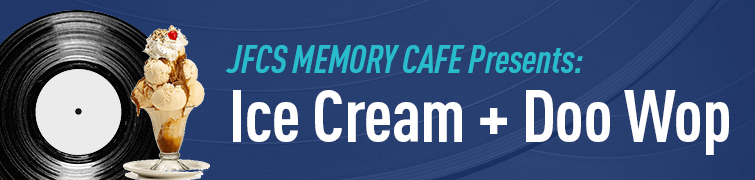 Memory Cafe: Ice Cream + Doo Wop
